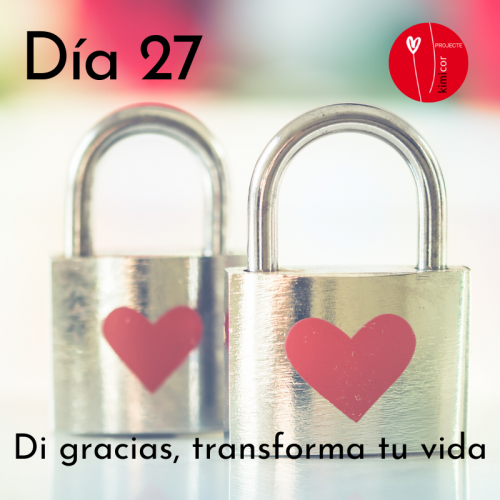 Dia 27 - di gracias, transforma tu vida Kimicor